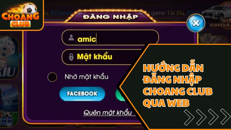 Hướng dẫn đăng nhập Choáng club qua website chính chủ