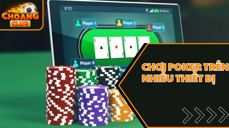 Trải nghiệm các loại poker đa dạng trên nhiều thiết bị