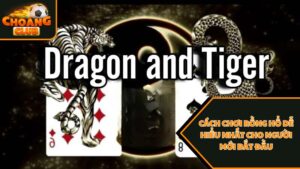 Cách chơi Rồng Hổ