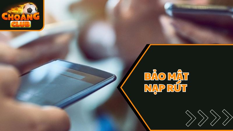 Chính sách bảo mật nạp rút