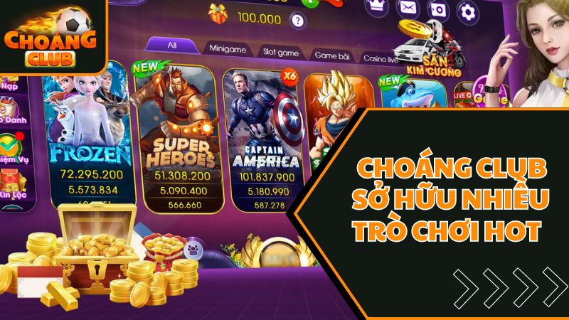 Hướng Dẫn Các Cách Nạp Tiền ChoangClub Nhanh Nhất Năm 2025 4 Choáng club sở hữu hàng loạt tựa game đình đám