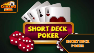 Game Short Deck Poker là gì